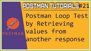 tutoruials 21  Postman Loop tests by retrieving values from another API response  DataDriven [upl. by Erotavlas495]