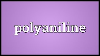 Polyaniline Meaning [upl. by Kenyon]