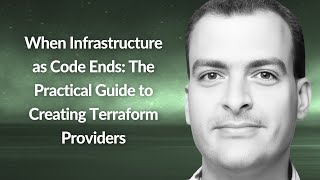 When Infrastructure as Code Ends Creating Terraform Providers  Harel Safra  Conf42 PE 2024 [upl. by Hindorff]