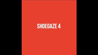 Shoegaze Compilation Vol 4 [upl. by Northrup]