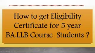 How to get Eligibility Certificate for 5 year BALLB Course Students [upl. by Senhauser753]