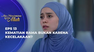 RAJA PERGOKI SUMI DAN ARSY SIAPA YA YANG MEMBUNUH RAMA  AKU MENCINTAIMU KARENA ALLAH EPS 13 [upl. by Ahsek]