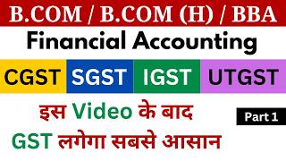 GST  Goods and Services Tax  Financial Accounting  GST Accounting  BCOM  BBA  CA  Semester 1 [upl. by Suirtimid]