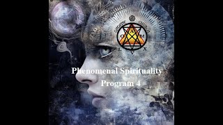 Phenomenal Spirituality Program 4 [upl. by Oyek]