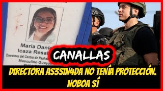 Canallas Directora Asesin4d4 no tenía protección Noboa sí [upl. by Sekofski]