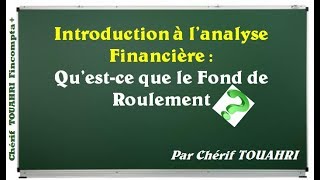 Introduction à lAnalyse Financière Questceque le Fond de Roulement  Vidéo 228 [upl. by Eiramaliehs113]