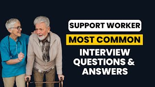 Support Worker Interview Questions and Answers for 2024 [upl. by Ebonee]