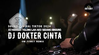 DJ MAMAH TOLONG LAH AKU SEDANG BINGUNG  DOKTER CINTA OM FVNKY REMIX VIRAL TIKTOK 2024 djtiktok [upl. by Uot]