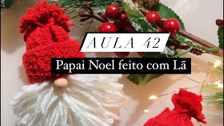 Aula 42 da oficina de Produção  Papai noel feito com lã e papelão [upl. by Sherm]