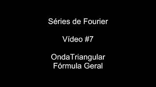 Séries de Fourier  Vídeo 7  Onda Triangular  Fórmula Geral [upl. by Guthrey]