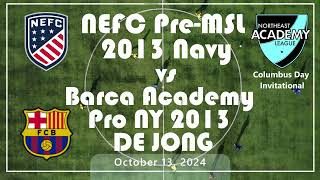 NAL Columbus Day Invitational NEFC Pre MLS 2013 Navy vs Barca Academy Pro NY B2013 DE JONG [upl. by Flan]