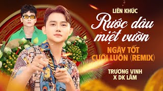 LIÊN KHÚC REMIX Rước Dâu Miệt Vườn x Ngày Tốt Cưới Luôn  Trương Vinh x DK Lâm  NHẠC REMIX 2024 [upl. by Ayoras591]