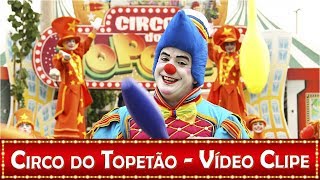 CIRCO DO TOPETÃO  VÍDEO CLIPE [upl. by Patin]