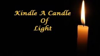 Kindle a Candle of Light Lyrics [upl. by Rimat]