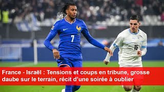 France  Israël  Tensions et coups en tribune et grosse daube sur le terrain [upl. by Lounge]