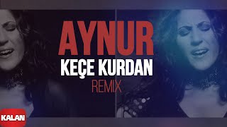 Aynur  Keçe Kurdan  Remix I Nûpel © 2006 Kalan Müzik [upl. by Enilarac]