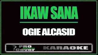 Ikaw Sana  OGIE ALCASID KARAOKE [upl. by Verdi]