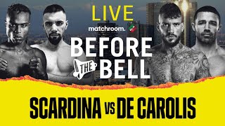 Before The Bell Scardina vs De Carolis Live Undercard Forte Nmomah amp Sarchioto [upl. by Kcirnek]