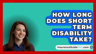 How Long Does Short Term Disability Take  InsuranceGuide360com [upl. by Arval818]