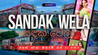 Sandak Wela Remix  SANA  Sandak Wela Manaram Bus Dj Remix  Remix Songs  Bus Dj 2024 [upl. by Assennev516]