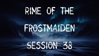 Icewind Dale  Rime of the Frostmaiden  Session 38  Dungeons and Dragons Campaign [upl. by Anitsyrhc]