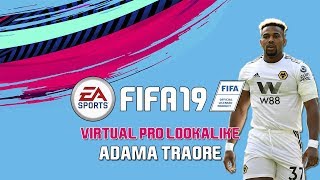 FIFA 19  VIRTUAL PRO LOOKALIKE  ADAMA TRAORÉ [upl. by Lenci173]