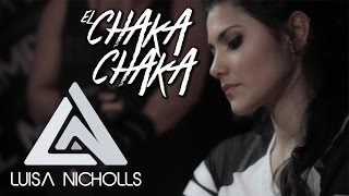 Luisa Nicholls  El Chaka Chaka Ft Alessandro Calemme  Video Oficial [upl. by Delphina432]