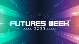 Futures Week 2023 [upl. by Marya]