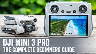 DJI Mini 3 Pro The Complete Beginners Guide [upl. by Arvind]