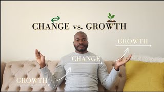 CHANGE vs GROWTH [upl. by Airrat]