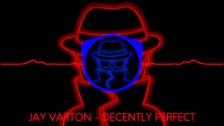 JAY VARTON  DECENTLY PERFECT [upl. by Drawets]