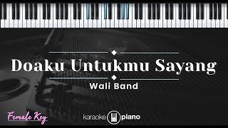 Doaku Untukmu Sayang  Wali KARAOKE PIANO  FEMALE KEY [upl. by Ardnohsal583]