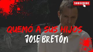 ASESINÓ Y QUEMÓ A SUS HIJOS  JOSÉ BRETON  Así son asi matan [upl. by Bohannon652]