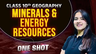 Class 10 Geography Class  Minerals and Energy Resources in One Shot Revision  BY Ujjavala Mam [upl. by Rafaela593]