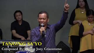 New song TANGING SAYO  Pastor Joey Crisostomo [upl. by Nathaniel260]