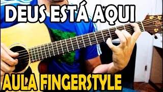 Aula de Violão Fingerstyle Gospel  Deus Está Aqui [upl. by Eniawd]