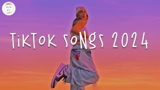 Tiktok songs 2024 🍹 Tiktok viral songs  Tiktok music 2024 [upl. by Imaj]