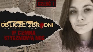 W ciemną styczniową noc Część 13  OBLICZE ZBRODNI  Podcast kryminalny [upl. by Penny]