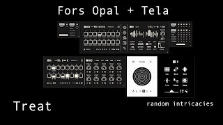 Treat x Fors Opal  Tela  random intricacies [upl. by Bolger88]