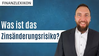 Was ist das Zinsänderungsrisiko  Einfach erklärt  Finanzlexikon [upl. by Ettessil]