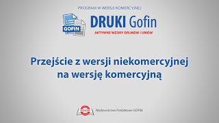 Program DRUKI Gofin  Przejście z wersji niekomercyjnej na wersję komercyjną [upl. by Llewol]