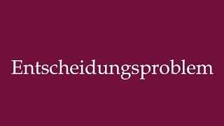 How to Pronounce Entscheidungsproblem Decisionmaking problems Correctly in German [upl. by Weatherby769]