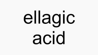 How to pronounce ellagic acid [upl. by Skrap]