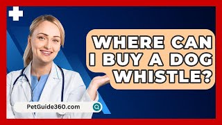 Where Can I Buy A Dog Whistle  PetGuide360com [upl. by Jephthah]