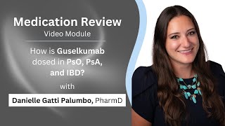 Medication Review Video Module  How is Guselkumab dosed in PsO PsA and IBD [upl. by Marra]