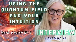 Using the Quantum Field and Your Intuition with Kim Chestney [upl. by Wylma]