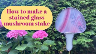 How to Make a Stained Glass Mushroom Garden Stake [upl. by Louls]