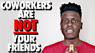 Coworkers Are NOT Your Friends [upl. by Bilbe]