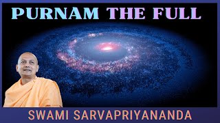 Purnam  The Full  Swami Sarvapriyananda [upl. by Yellat]