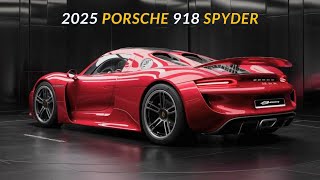 NEW 2025 Porsche 918 Spyder Finally Unveiled  FIRST LOOK  Porsche 918 Spyder 2025 Full Review [upl. by Karim]